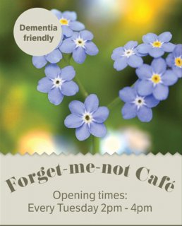 Forget Me Not Cafe Tuesday 2pm - 4pm